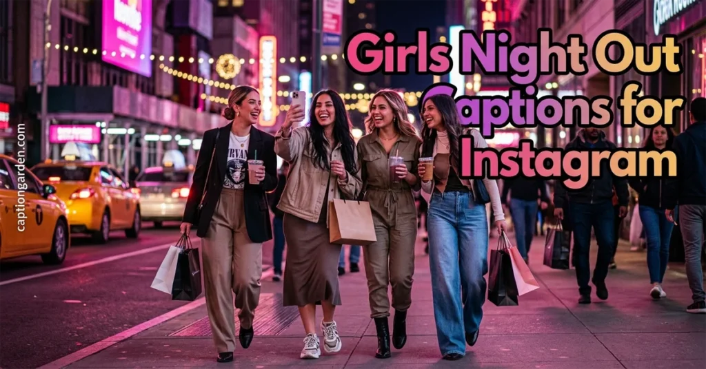Girls Night Out Captions for Instagram