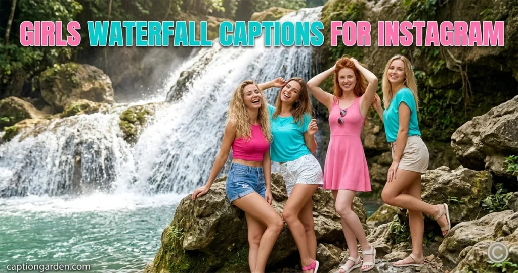 Girls Waterfall Captions for Instagram